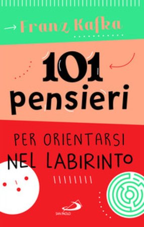 101 pensieri per orientarsi nel labirinto Franz Kafka