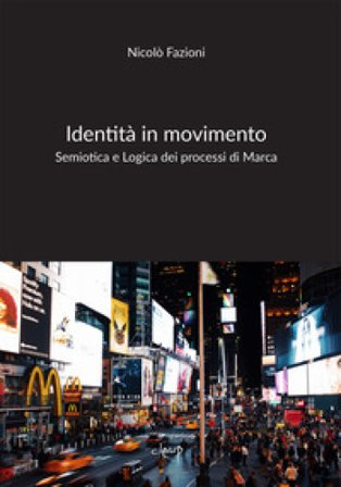 Identità in movimento. Semiotica e Logica dei processi di Marca Nicolò Fazioni