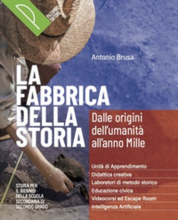 La fabbrica della storia. Corso di storia per il biennio della scuola secondaria di secondo grado. Per le Scuole superiori. Con e-book. Con espansione