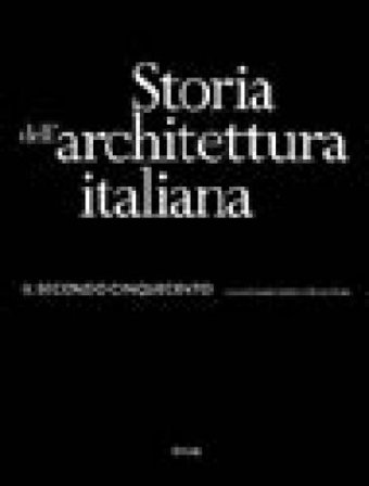 Storia dell'architettura italiana. Il secondo Cinquecento. Ediz. illustrata