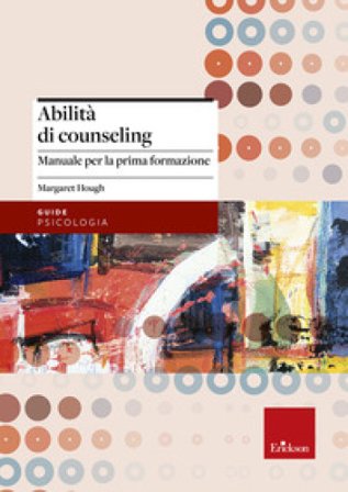 Abilità di counseling. Manuale per la prima formazione Margaret Hough