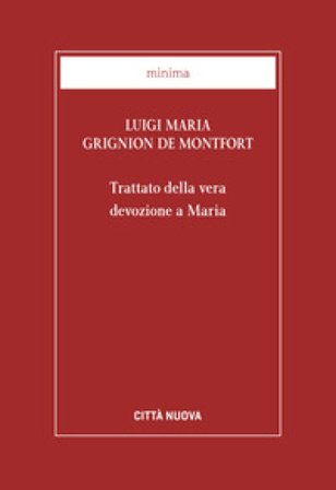 Trattato della vera devozione a Maria Louis-Marie (santo) Grignion de Montfort