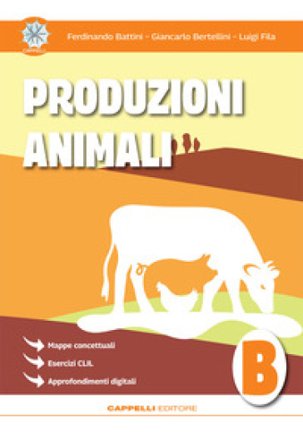Produzioni animali. Per gli Ist. tecnici e professionali. Vol. B Ferdinando Battini