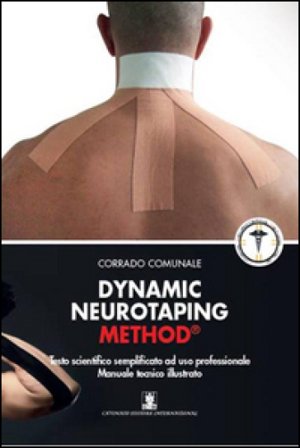 Dynamic neurotaping method. Testo scientifico semplificato ad uso professionale Corrado Comunale