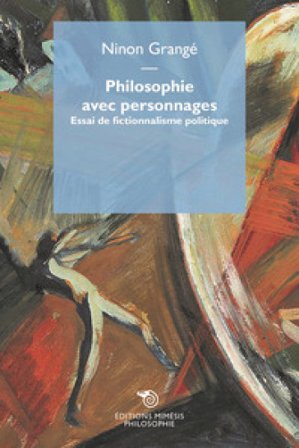 Philosophie avec personnages. Essai de fictionnalisme politique Grange Ninon