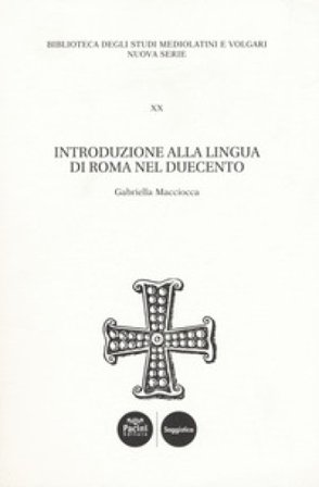Introduzione alla lingua di Roma nel Duecento Gabriella Macciocca