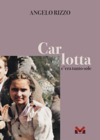 Carlotta. C'era tanto sole Angelo Rizzo