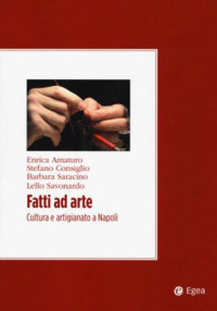 Fatti ad arte. Cultura e artigianato a Napoli Enrica Amaturo