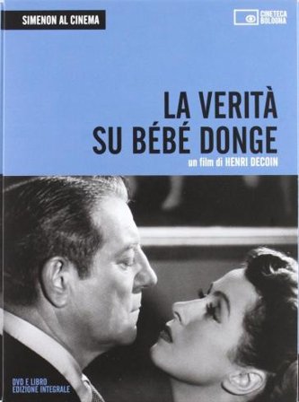 Simenon al cinema. La verità su Bébé Donge. DVD. Con libro. Vol. 1 Henri Decoin