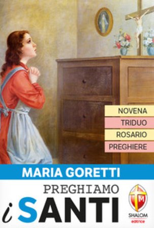 Maria Goretti. Novena, triduo, rosario e preghiere