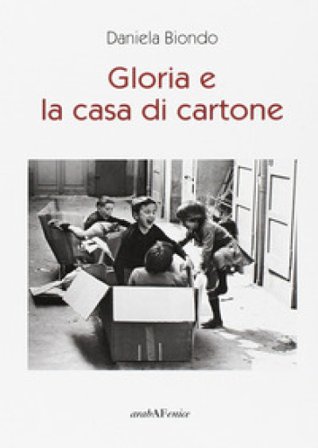 Gloria e la casa di cartone Daniela Biondo