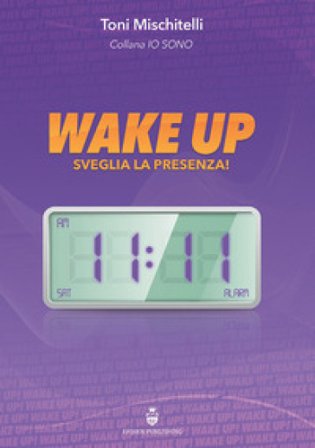 Wake up. Sveglia la presenza Toni Mischitelli