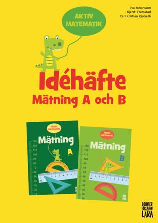 Aktiv matematik Idéhäfte Mätning A och B - Bok av Eva Johansson, Kjersti Fremstad, m.fl. - Spiralbunden