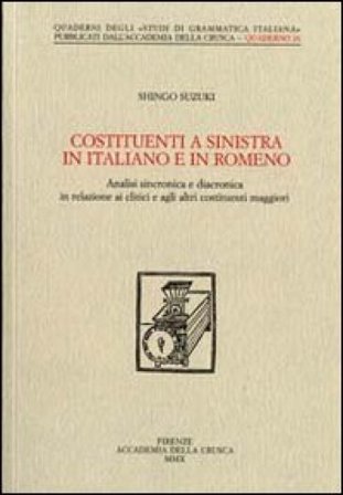 Costituenti a sinistra in italiano e in romeno. Analisi sincronica e diacronica in relazione ai clitici e agli altri costituenti maggiori Shingo 