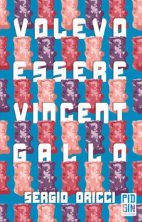 Volevo essere Vincent Gallo Sergio Oricci