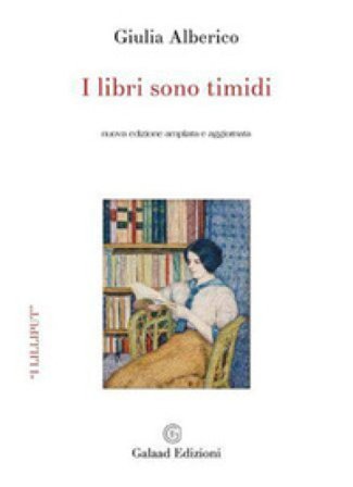 I libri sono timidi. Ediz. ampliata Giulia Alberico