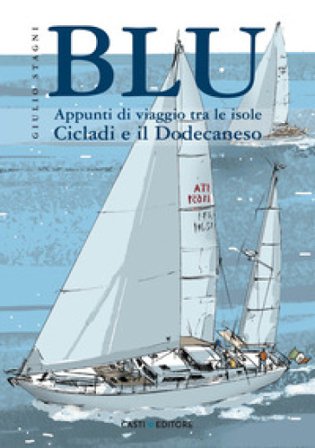 Blu. Appunti di viaggio tra le isole Cicladi e il Dodecaneso Giulio Stagni