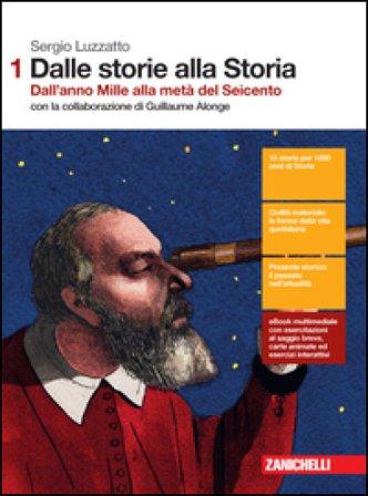Dalle storie alla storia. Per le Scuole superiori. Con Contenuto digitale (fornito elettronicamente). Vol. 1: Dall'anno Mille alla metà del Seicento 