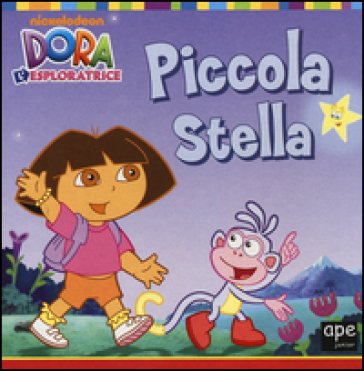 Piccola Stella. Dora l'esploratrice. Ediz. illustrata