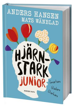 Hjärnstark junior : smartare, gladare, starkare - Bok av Anders Hansen & Mats Wänblad - Inbunden