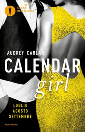 Calendar girl. Luglio, agosto, settembre Audrey Carlan