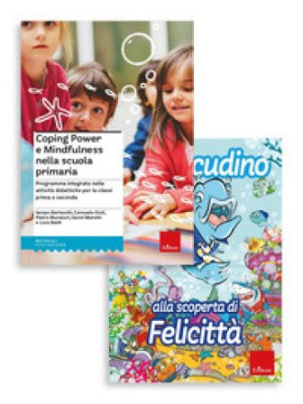 Coping power e mindfulness nella scuola primaria. Programma integrato nelle attività didattiche per le classi prima e seconda Iacopo Bertacchi