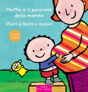 Mattia e il pancione della mamma. Ediz. italiana e romena Liesbet Slegers