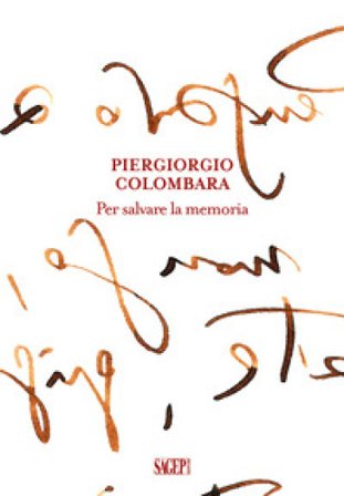 Piergiorgio Colombara. Per salvare la memoria Piergiorgio Colombara