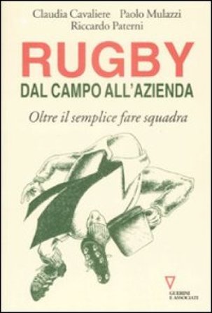 Rugby: dal campo all'azienda. Oltre il semplice fare squadra Claudia Cavaliere