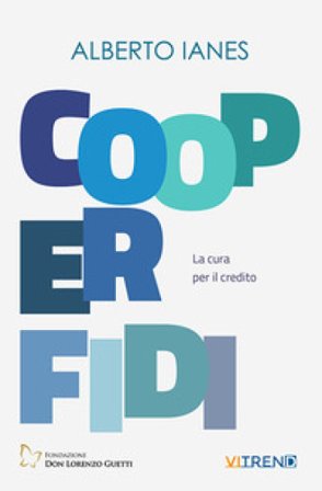 Cooperfidi. La cura per il credito Alberto Ianes