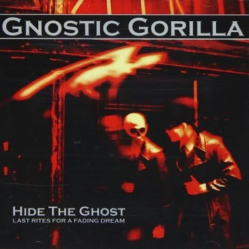 Hide the ghost GNOSTIC GORILLA