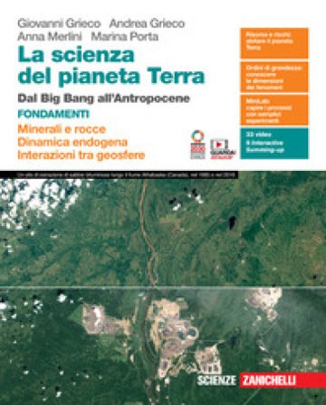 la scienza del pianeta Terra. Fondamenti. Con Volume Minerali e rocce, Dinamica endogena, Interazioni tra geosfere. Minerali e rocce. Dinamica 