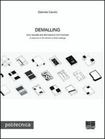 Demalling. Una risposta alla dismissione commerciale-A response to the demise of retail buildings. Ediz. bilingue Gabriele Cavoto