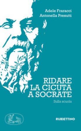Ridate la cicuta a Socrate. Sulla scuola Adele Fraracci