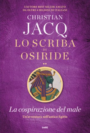 La cospirazione del male. Lo scriba di Osiride Christian Jacq