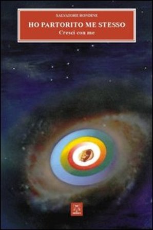 Ho partorito me stesso. Cresci con me Salvatore Rondine