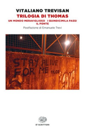 Trilogia di Thomas: Un mondo meraviglioso-I quindicimila passi-Il ponte Vitaliano Trevisan