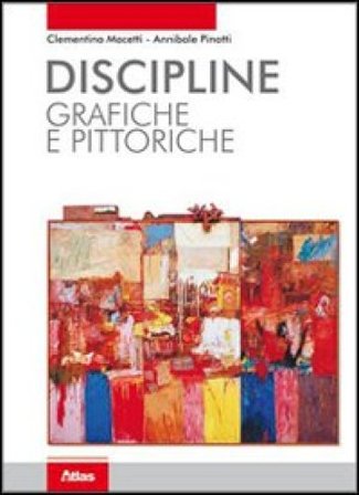 Discipline grafiche e pittoriche. Per i Licei e gli Ist. magistrali. Con espansione online Clementina Macetti