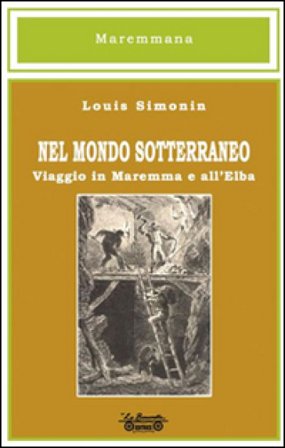 Nel mondo sotterraneo, viaggio in Maremma e all'Elba Louis Simonin