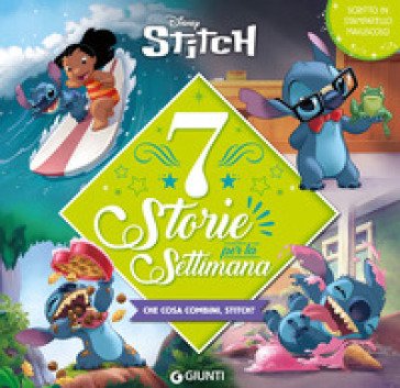 Stitch. 7 storie per la settimana. Che cosa combini, Stitch? Stampatello maiuscolo Walt Disney