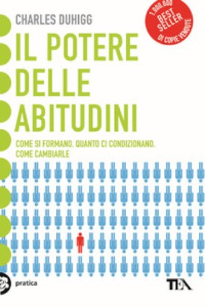 Il potere delle abitudini. Come si formano, quanto ci condizionano, come cambiarle Charles Duhigg