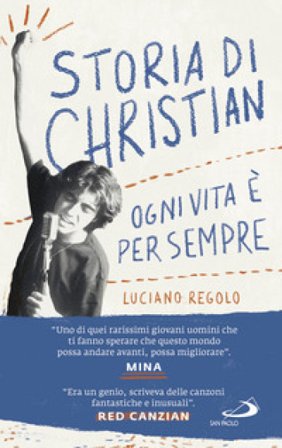 Storia di Christian. Ogni vita è per sempre Luciano Regolo
