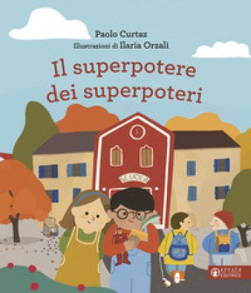 Il superpotere dei superpoteri. Ediz. a colori Paolo Curtaz