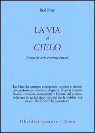 La via al cielo. Incontri con eremiti cinesi Red Pine