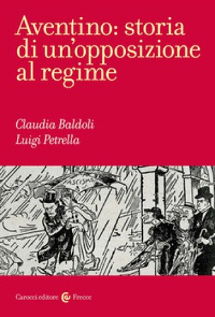 Aventino: storia di un'opposizione al regime Luigi Petrella