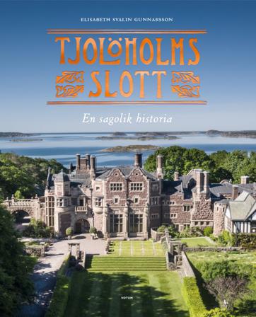 Tjolöholms slott : en sagolik historia - Bok av Elisabeth Svalin Gunnarsson - Inbunden