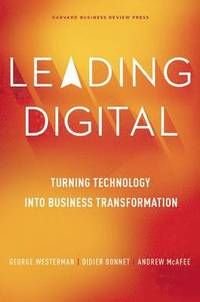 Leading Digital: Turning Technology Into Business Transformation