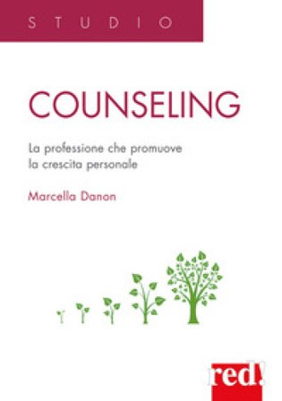Counseling. La professione che promuove la crescita personale Marcella Danon