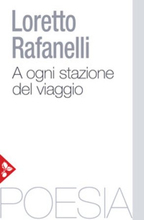 A ogni stazione del viaggio Loretto Rafanelli