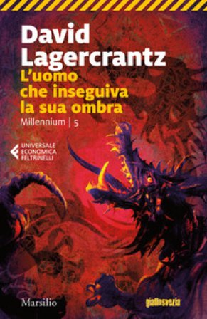 L'uomo che inseguiva la sua ombra. Millennium. Vol. 5 David Lagercrantz